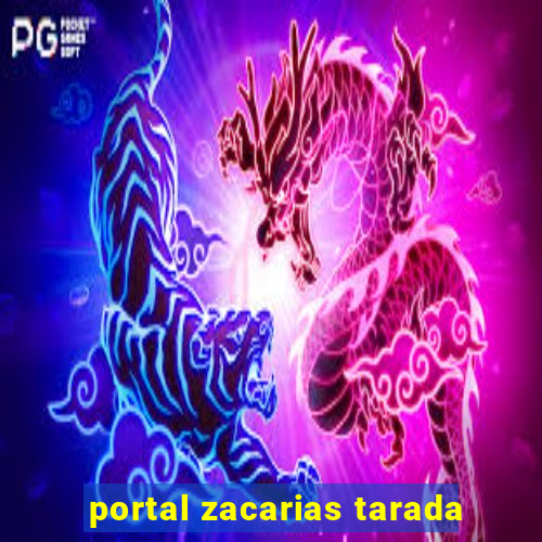 portal zacarias tarada